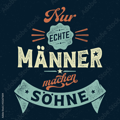Nur echte Männer machen Söhne - T-Shirt Design Zum Bedrucken Von Textilien