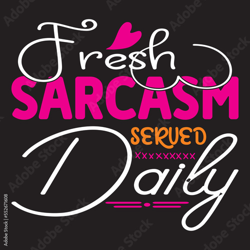 Fresh Sarcasm Served Daily