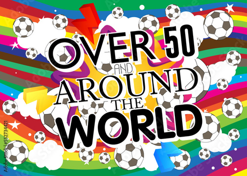 Football ball with Over 50 and around the world text. Cartoon sport poster.