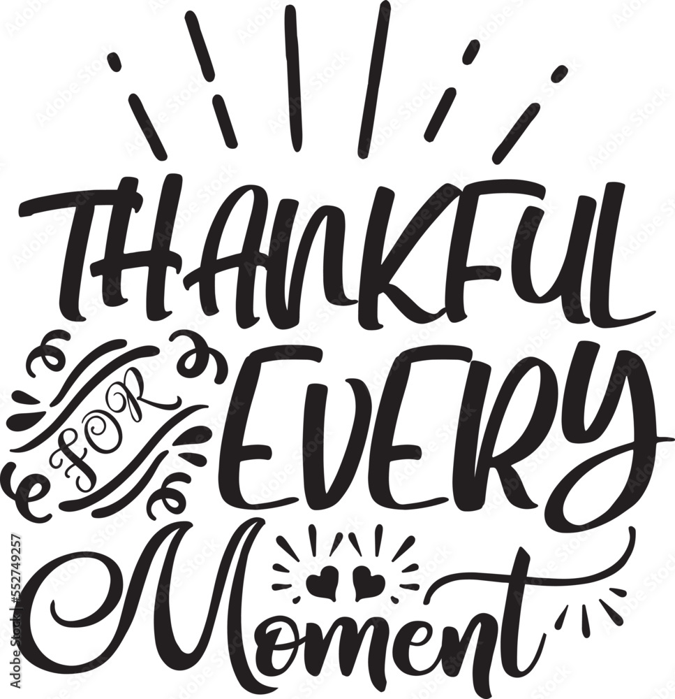THANKFUL FOR EVERY MOMENT THANKFUL FOR EVERY MOMENT