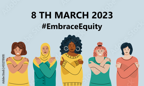 Embrace Equity is campaign theme of International Women's Day 2023. Women are hugging herself.