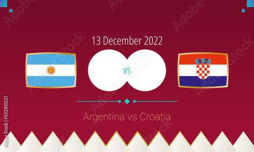 Argentina vs Croatia football match in Semi finals, international soccer competition 2022.