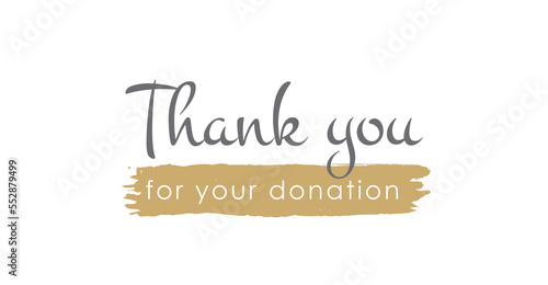 Thank You For Your Donation Handwritten Lettering. Template for Banner, Postcard, Poster, Print, Sticker or Web Product. Vector Illustration, Objects Isolated on White Background.