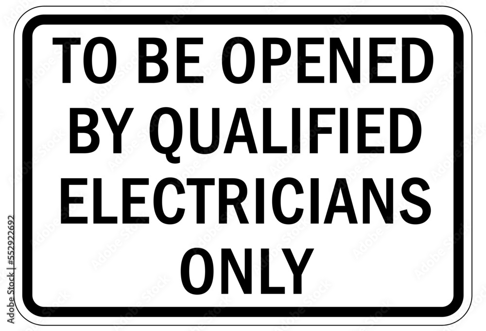 Electrical equipment warning sign and label to be open by qualified electrician only