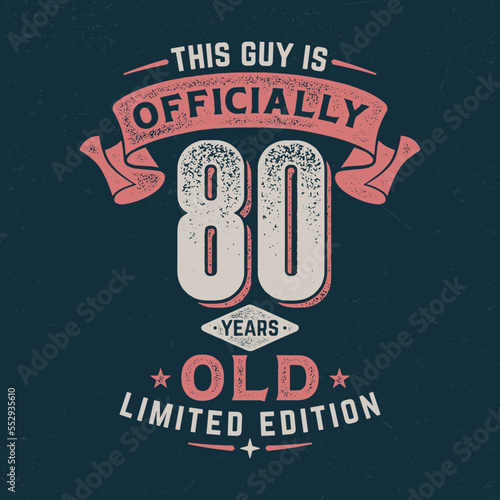 This Guy Is Officially 80 - Fresh Birthday Design. Good For Poster, Wallpaper, T-Shirt, Gift.