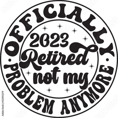 officially retired 2023 not my problem anymore