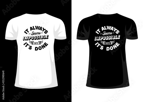 It always seems impossible until it's done t-shirt design