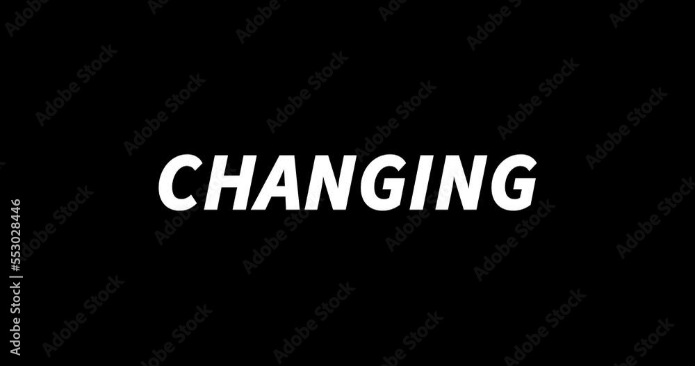 CHANGING text animation on black background. Modern text animation, written CHANGING CHANGING text animation on black background. Modern text animation, written CHANGING