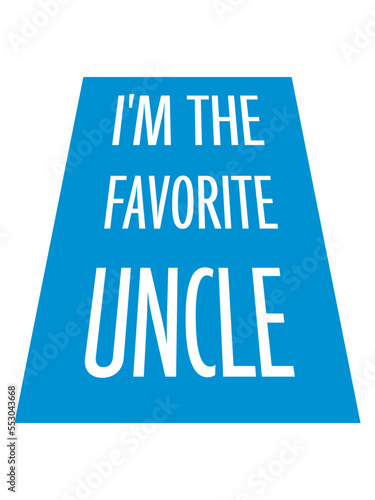 im the favorite uncle 
