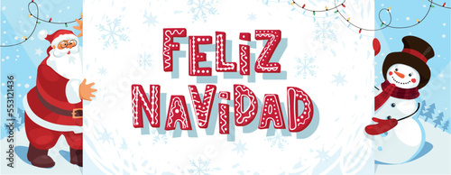 Feliz Navidad. Santa Claus and snowman hold a poster in Spanish. Christmas banner with winter scenery and decor. Flat cartoon vector card.