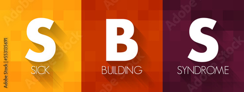 SBS - Sick Building Syndrome is a various nonspecific symptoms that occur in the occupants of a building, acronym medical concept background