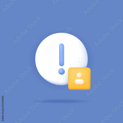 exclamation mark and account symbols. icon about account alert, hazard notification, account report. safety and warning. 3d and realistic concept illustration design. graphic elements
