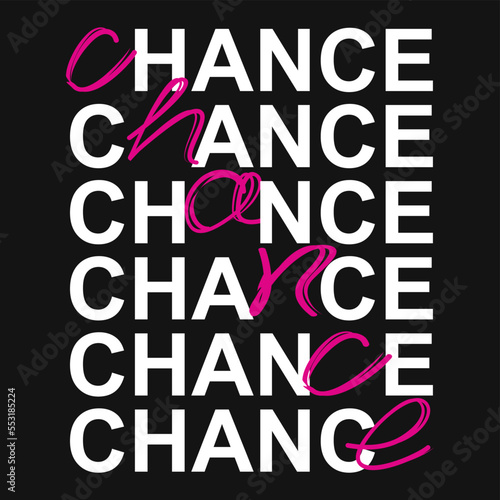 T-shirt design with the word CHance repeated several times on a black background. photo