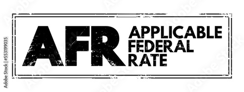 AFR - Applicable Federal Rate is the minimum interest rate that the Internal Revenue Service allows for private loans, acronym text concept stamp photo