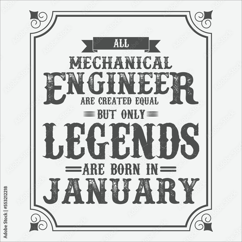 All Mechanical Engineer are equal but only legends are born in January , Birthday gifts for women or men, Vintage birthday shirts for wives or husbands, anniversary T-shirts for sisters or brother