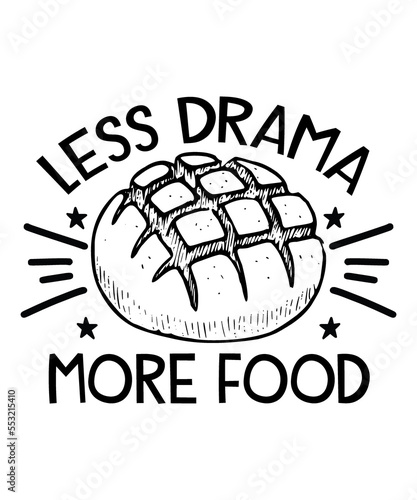 less drama more food photo