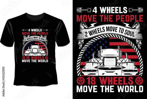 4 Wheels move the people 2 wheels move to soul 18 wheels move the world T Shirt Design, Trucker Driver T-Shirt Design