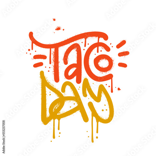Taco day - urban lettering quote for national Mexican celebration holiday. Traditional Latin American taco fast food menu design. Textured sprayed vector illustration.