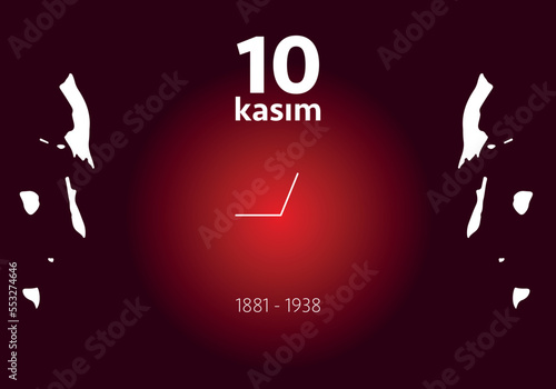 November 10, the day of his death, Mustafa Kemal Atatürk, the first president of the Republic of Turkey. Translation in Turkish: 10 Kasım Saygı ve Atatürk'ü Anma.