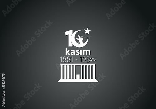 November 10, the day of his death, Mustafa Kemal Atatürk, the first president of the Republic of Turkey. Translation in Turkish: 10 Kasım Saygı ve Atatürk'ü Anma.