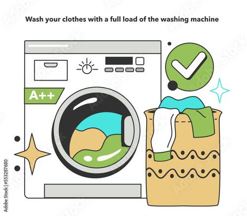 Wash your clothes with a full load of the washing machine for energy