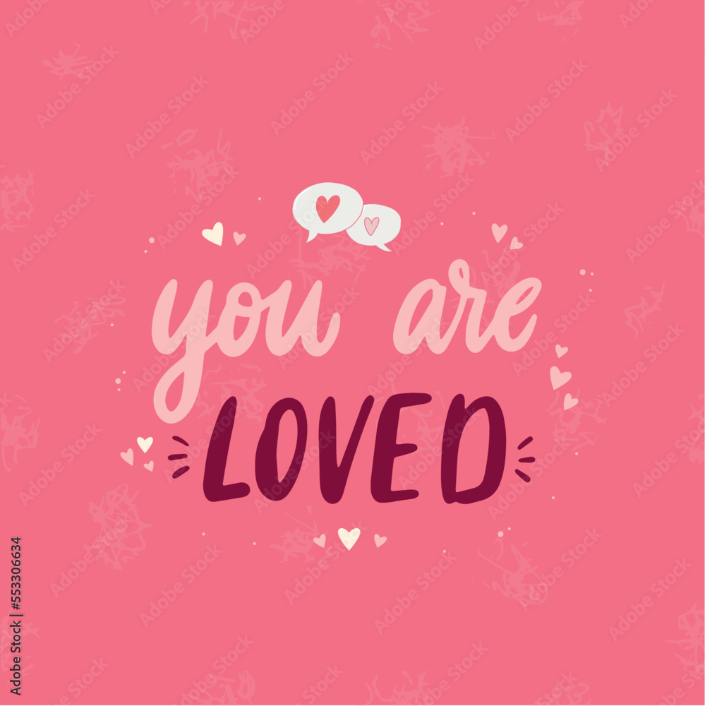 Valentine's day square card, poster, print, banner, invitation, sticker, sublimation deocrated woth lettering quote 'You are loved' and hearts. EPS 10