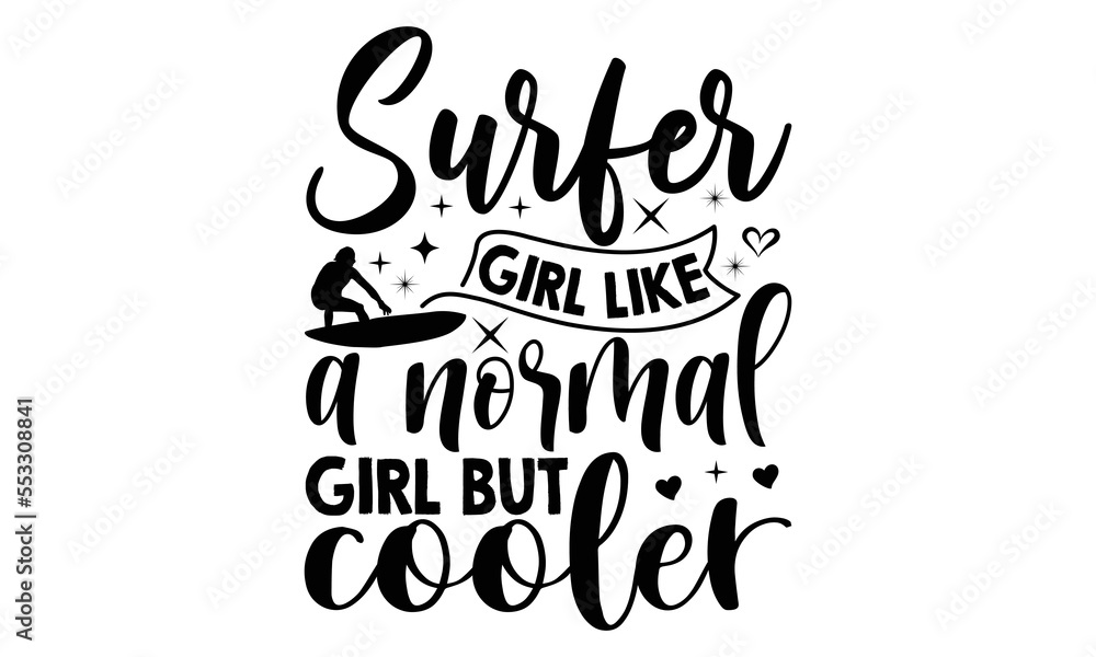 surfer girl like a normal girl but cooler - mimi Surfing T shirt Design, mimi Surfing quotes SVG cut files, Hand lettering illustration for your design, Poster, EPS surfer girl like a normal girl but cooler - mimi Surfing T shirt Design, mimi Surfing quotes SVG cut files, Hand lettering illustration for your design, Poster, EPS
