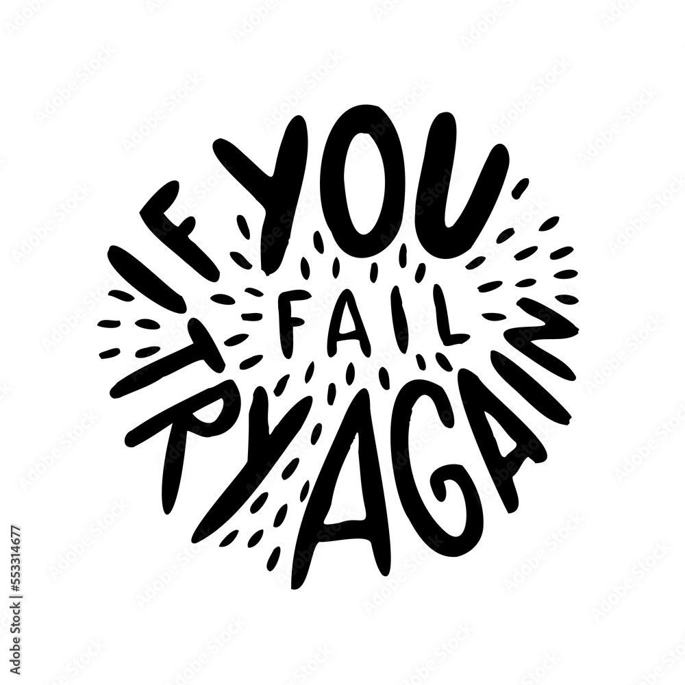 Obraz premium Hand drawn lettering motivational quote. The inscription: if you fail try again. Perfect design for greeting cards, posters, T-shirts, banners, print invitations. Self care concept.