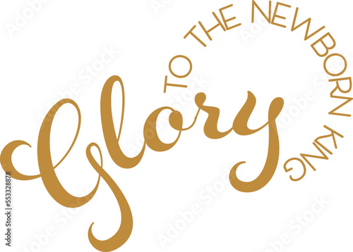Glory to the Newborn King in Gold with Curved Elegant Text and Circular Text for Christmas cards, web banners and signs