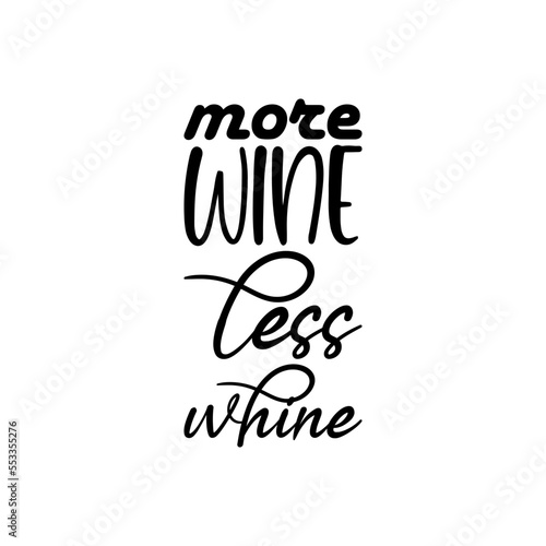 more wine less whine black letters quote
