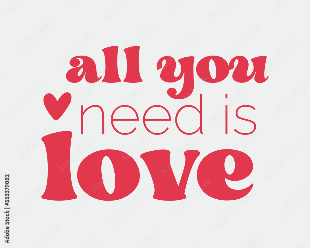 All you need is love Valentine's Day quote retro groovy typography SVG on white background All you need is love Valentine's Day quote retro groovy typography SVG on white background