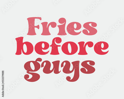 Fries before guys funny Valentine's Day quote retro groovy typography SVG on white background