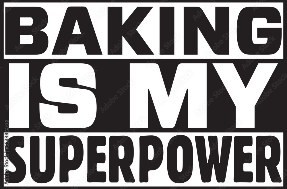 baking is MY SUPERPOWER.eps File, Typography t-shirt design