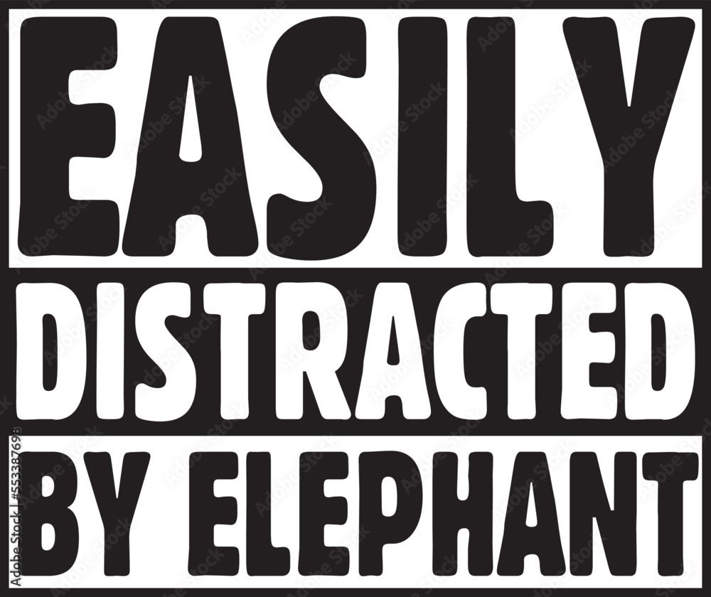 easily distracted by elephant.epsFile, Typography t-shirt design