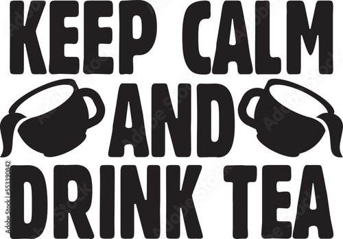 keep calm and drink tea.eps File, Typography t-shirt design