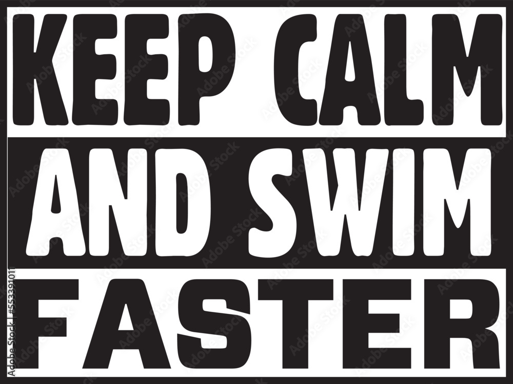 keep calm and swim faster.eps File, Typography t-shirt design