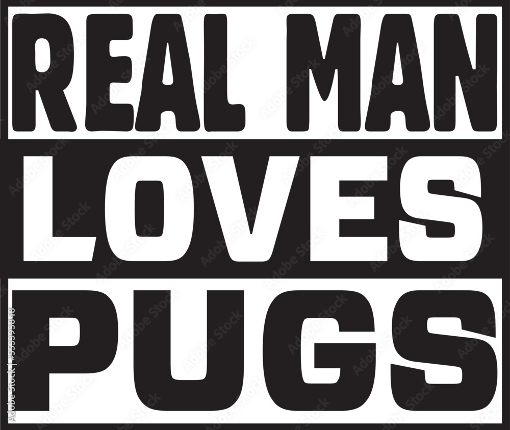 real man loves pugs.eps File, Typography T-Shirt Design real man loves pugs.eps File, Typography T-Shirt Design