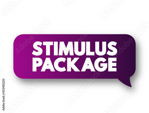 Stimulus Package - economic measures put together by a government to stimulate a struggling economy, text concept message bubble
