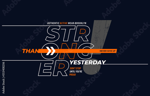 stronger than yesterday t-shirt and apparel design
