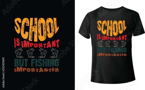 School Is Important But Fishing Is Importanter t-shirt design concept