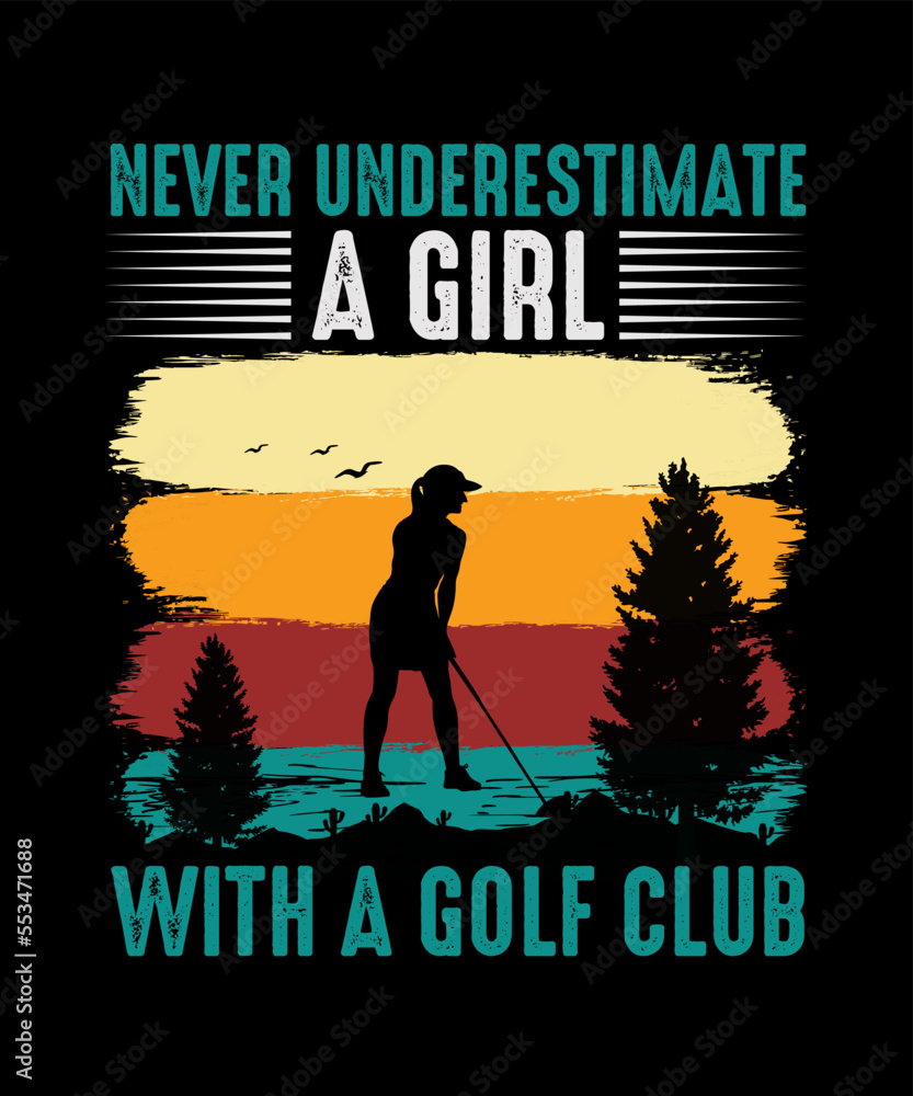Never underestimate a girl with a golf club Golf T-shirt Design