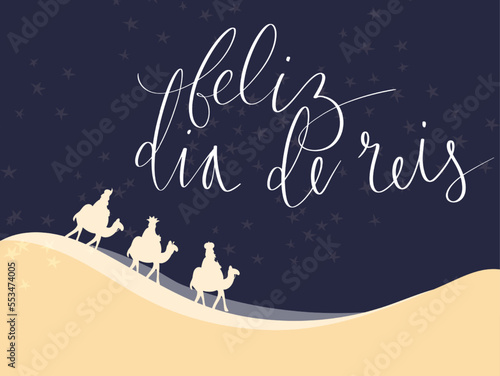 Feliz Dia de Reis translation Happy Kings Day handwritten calligraphy vector. Happy epiphany celebration card, 3 wise men illustration