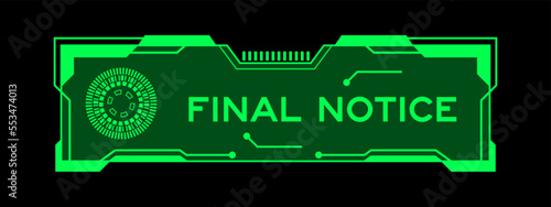 Green color of futuristic hud banner that have word final notice on user interface screen on black background
