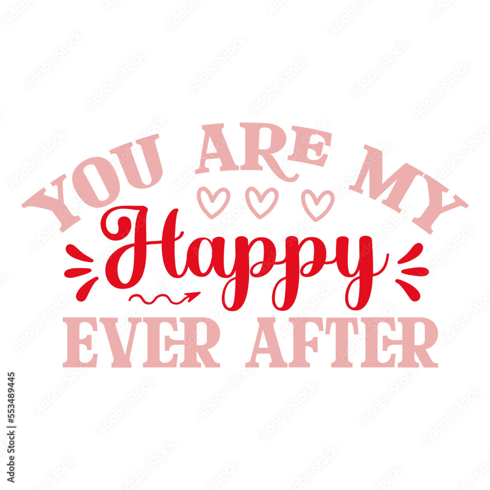 you are my happy ever after svg