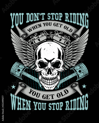 You get old when you stop riding  Vector t-shirt design for bike riders
