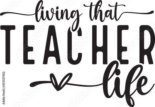Living That Teacher Life Svg