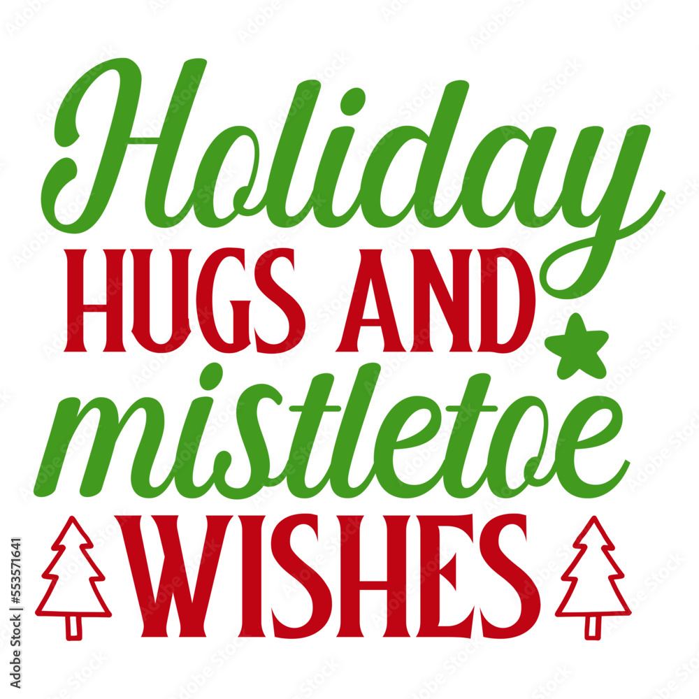 Holiday hugs and mistletoe wishes svg Holiday hugs and mistletoe wishes svg
