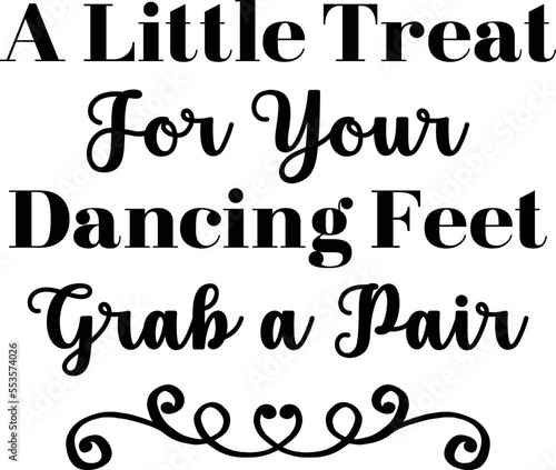 A little treat for your dancing feet grab a pair,
Wedding SVG Design, Wedding Sign SVG Design