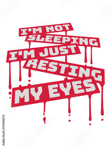 im not sleeping Zitat 
