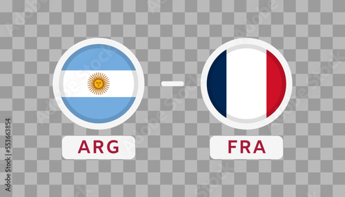 Argentina vs France Match Design Element. Flags Icons isolated on transparent background. Football Championship Competition Infographics. Announcement, Game Score, Scoreboard Template. Vector